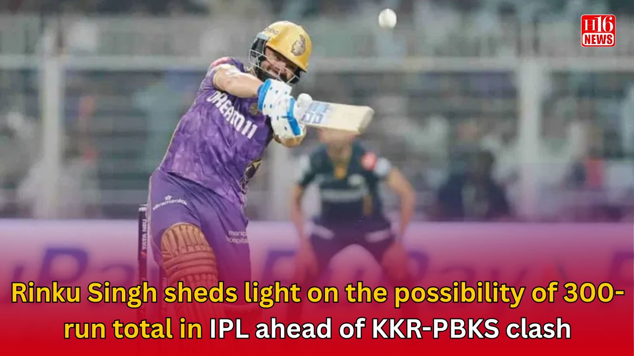 Rinku Singh sheds light on the possibility of 300-run total in IPL ahead of KKR-PBKS clash